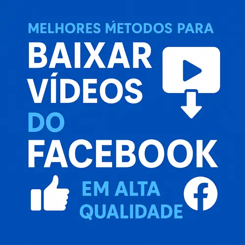 Melhores Métodos para Baixar Vídeos do Facebook em Alta Qualidade