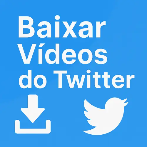Como Baixar Vídeos do Twitter Rápido e Fácil – Guia Definitivo Passo a Passo