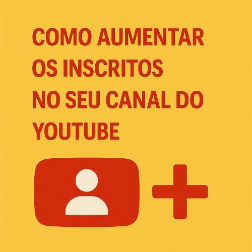 Como Aumentar Inscritos no YouTube: Estratégias Comprovadas para Crescimento Rápido