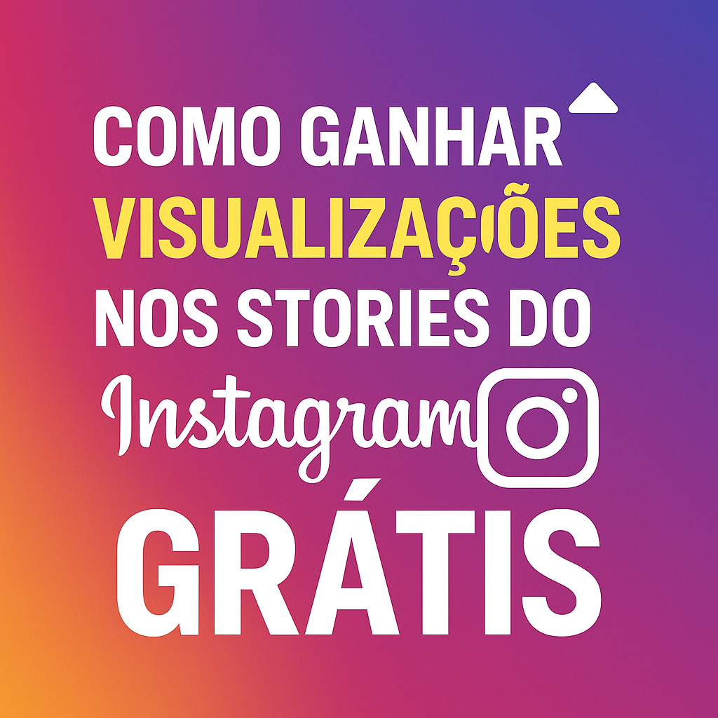 como-ganhar-visualizacoes-nos-stories-do-instagram-gratis