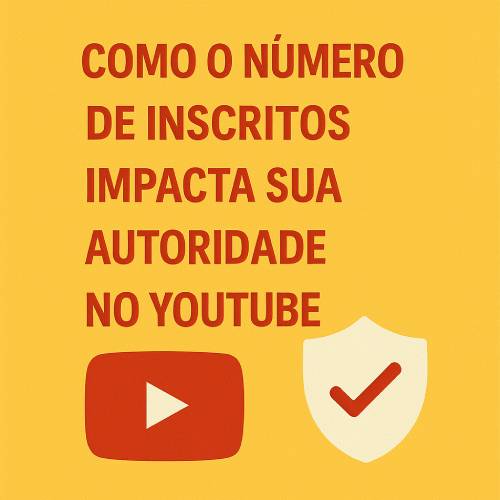 Como o Número de Inscritos Impacta sua Autoridade no YouTube: A Verdade por Trás dos Números