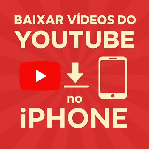 Como Baixar Vídeos do YouTube no iPhone – Guia Completo e Seguro