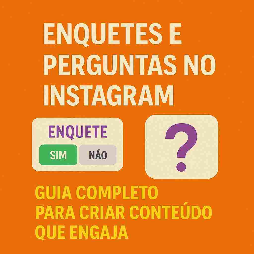 Enquetes e Perguntas no Instagram: Guia Completo para Criar Conteúdo que Engaja