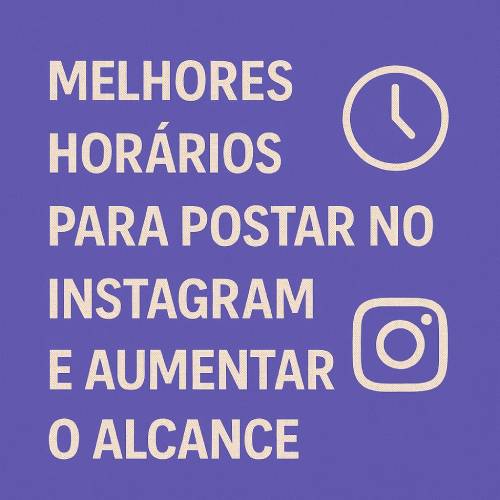 Melhores Horários para Postar no Instagram: Guia Baseado em Dados