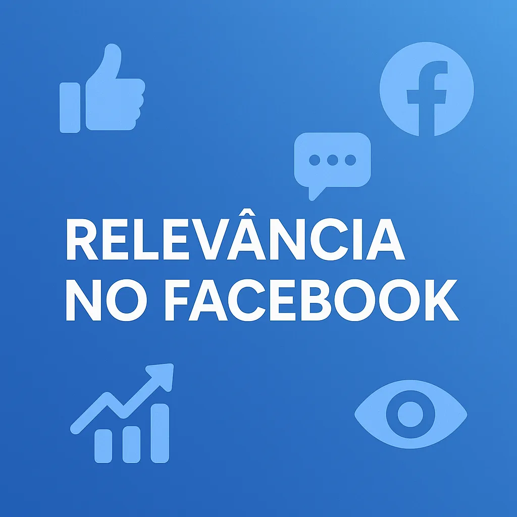 Como Ganhar Relevância no Facebook em 2025: Guia Completo