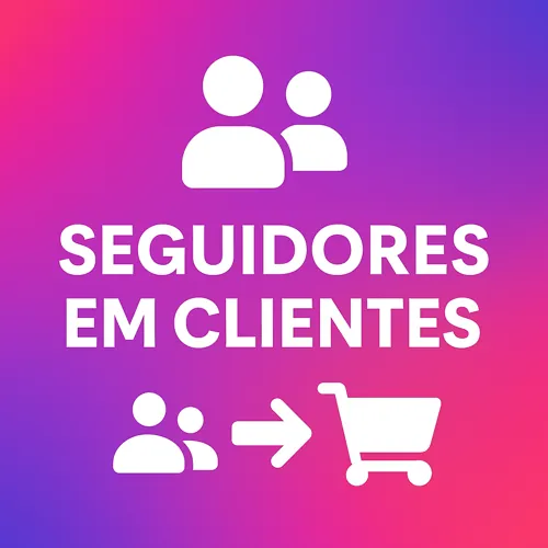 Como Transformar Seguidores em Clientes: Guia Definitivo para Vender nas Redes Sociais