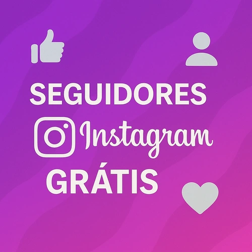 Como Ganhar Seguidores no Instagram de Graça: Estratégias Orgânicas e Comprovadas