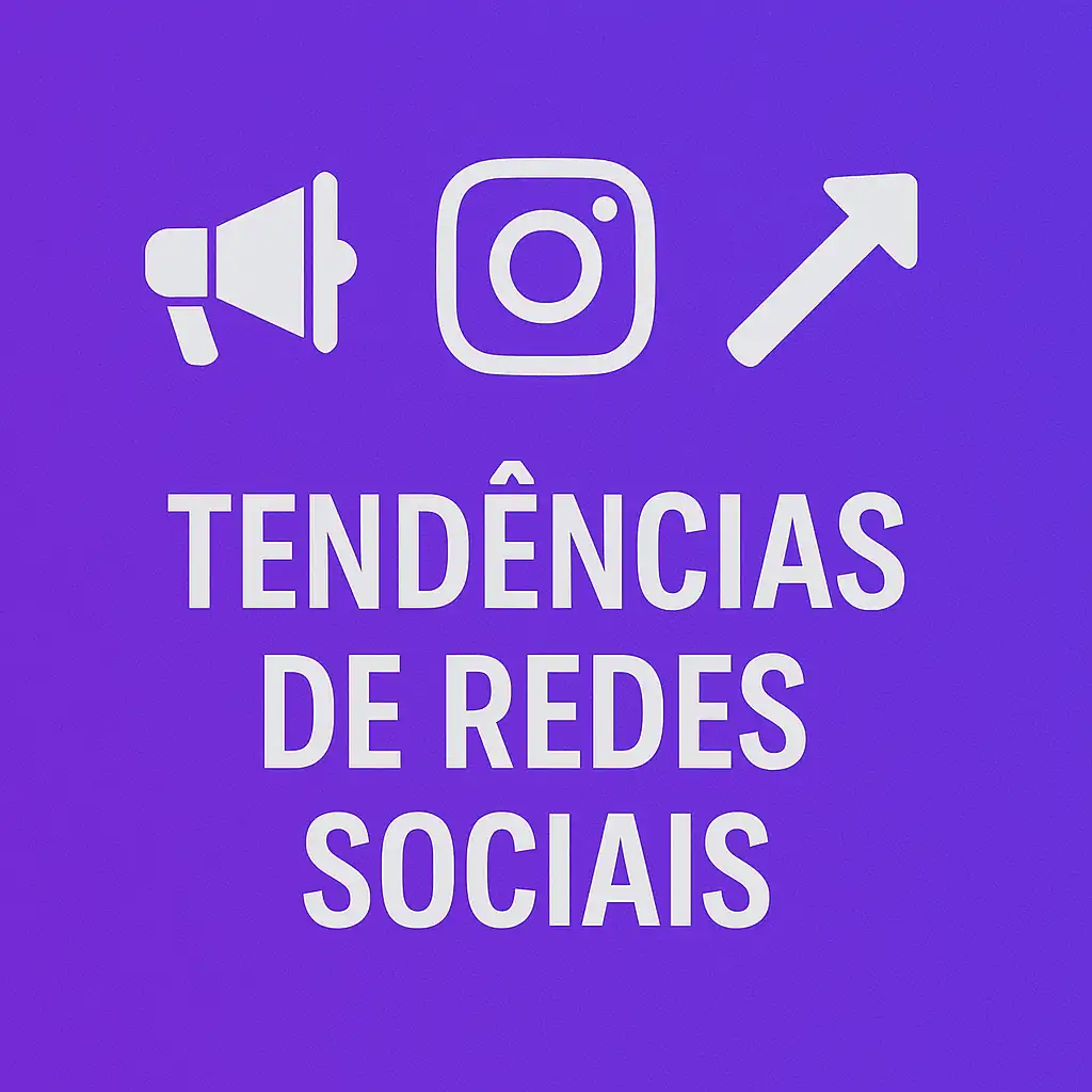 Tendências de Redes Sociais: Guia Completo para Entender o Futuro Digital