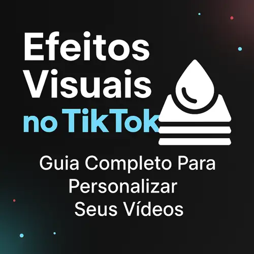 Marca d’Água TikTok: Guia Completo Para Remover ou Adicionar em Seus Vídeos