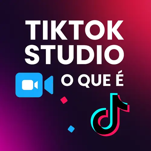 TikTok Studio: O Que É e Como Usar Para Criar Vídeos Profissionais