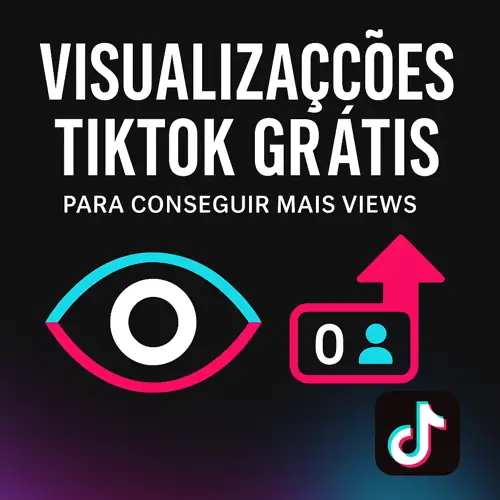 Visualizações TikTok Grátis: Guia Completo Para Conseguir Mais Views