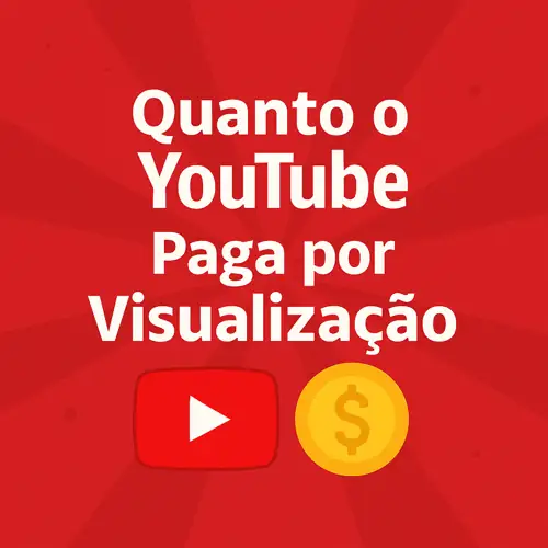 Quanto o YouTube Paga por Visualização – Guia Completo de Monetização